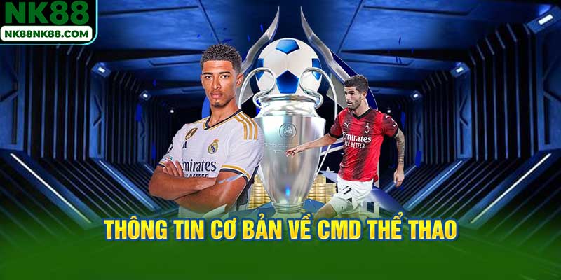 Thông tin cơ bản về CMD Thể thao